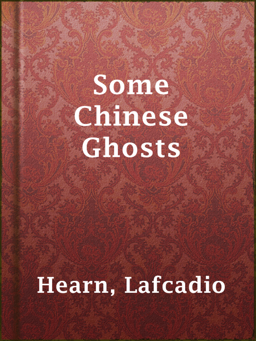 Title details for Some Chinese Ghosts by Lafcadio Hearn - Wait list